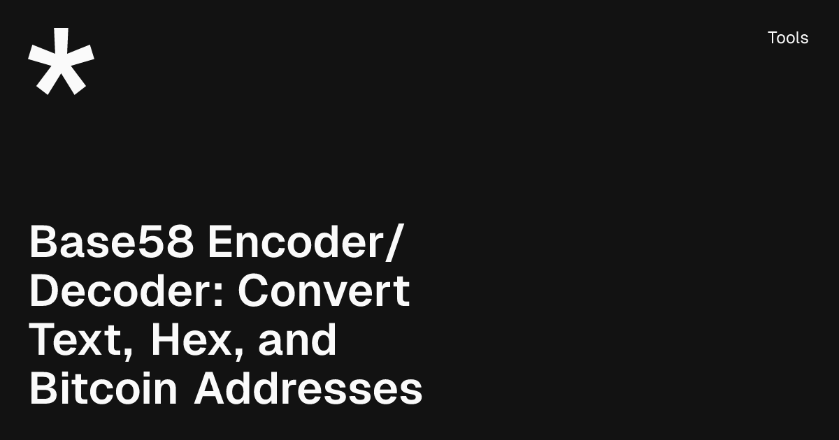Base58 Encoder/Decoder: Convert Text, Hex, and Bitcoin Addresses | Spark